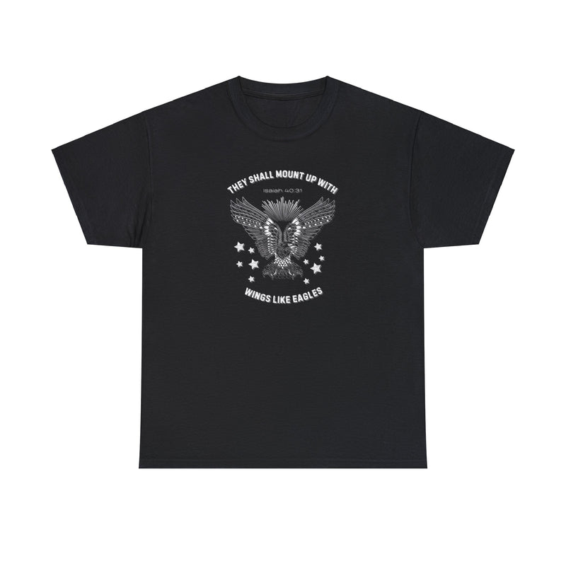 They Shall Mount Up With Wings Like Eagles - T-Shirt