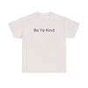 Timeless Kindness Tee - "Be Ye Kind" Classic T-Shirt