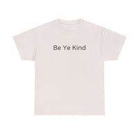 Timeless Kindness Tee - "Be Ye Kind" Classic T-Shirt