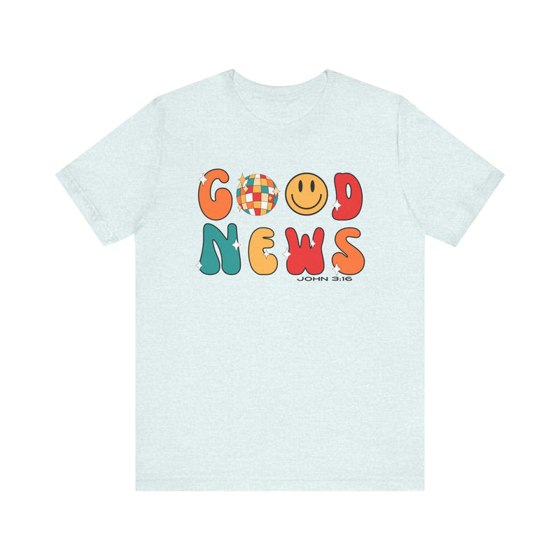 "Good News" John 3:16 Colorful Scripture - Ultra Soft T-Shirt