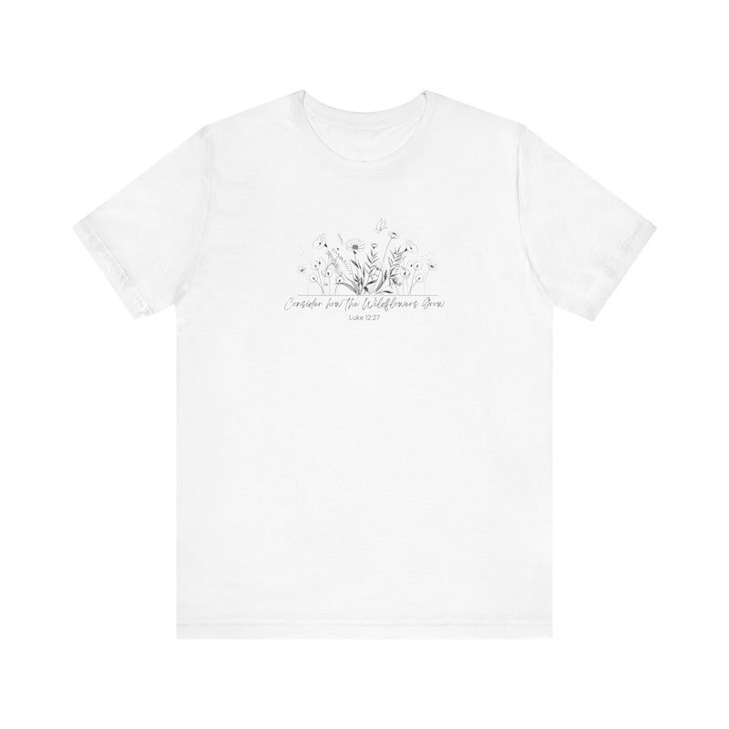 Consider the Wildflowers - Ultra-Soft T-Shirt